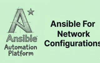 Ansible For Network Configurations